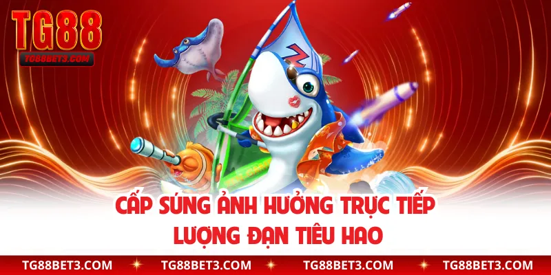 Cấp súng ảnh hưởng trực tiếp lượng đạn tiêu hao