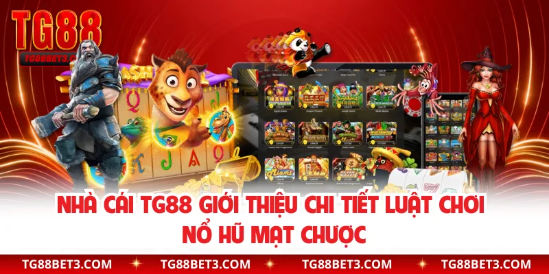 Nhà cái TG88 giới thiệu chi tiết luật chơi nổ hũ mạt chược