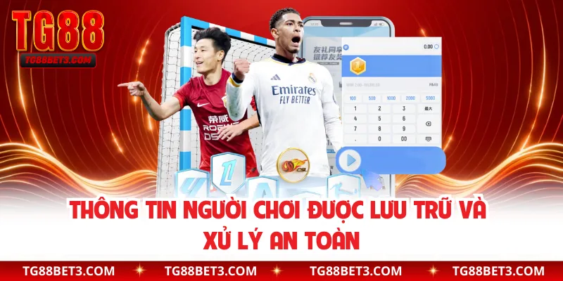 Thông tin người chơi được lưu trữ và xử lý an toàn